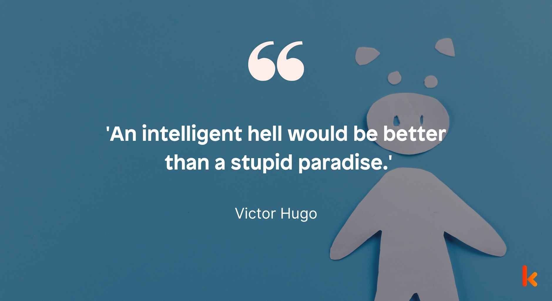 Stupidity quote by Victor Hugo