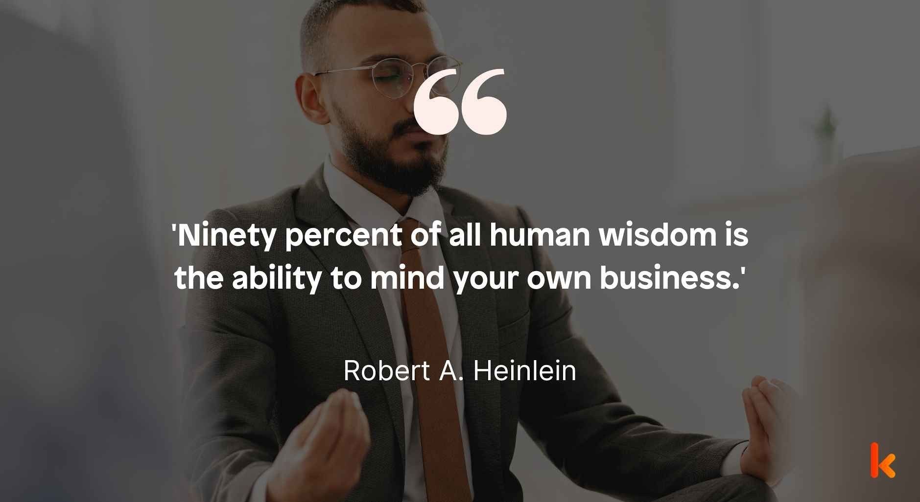 Mind Your Own Business Quote by Robert A. Heinlein
