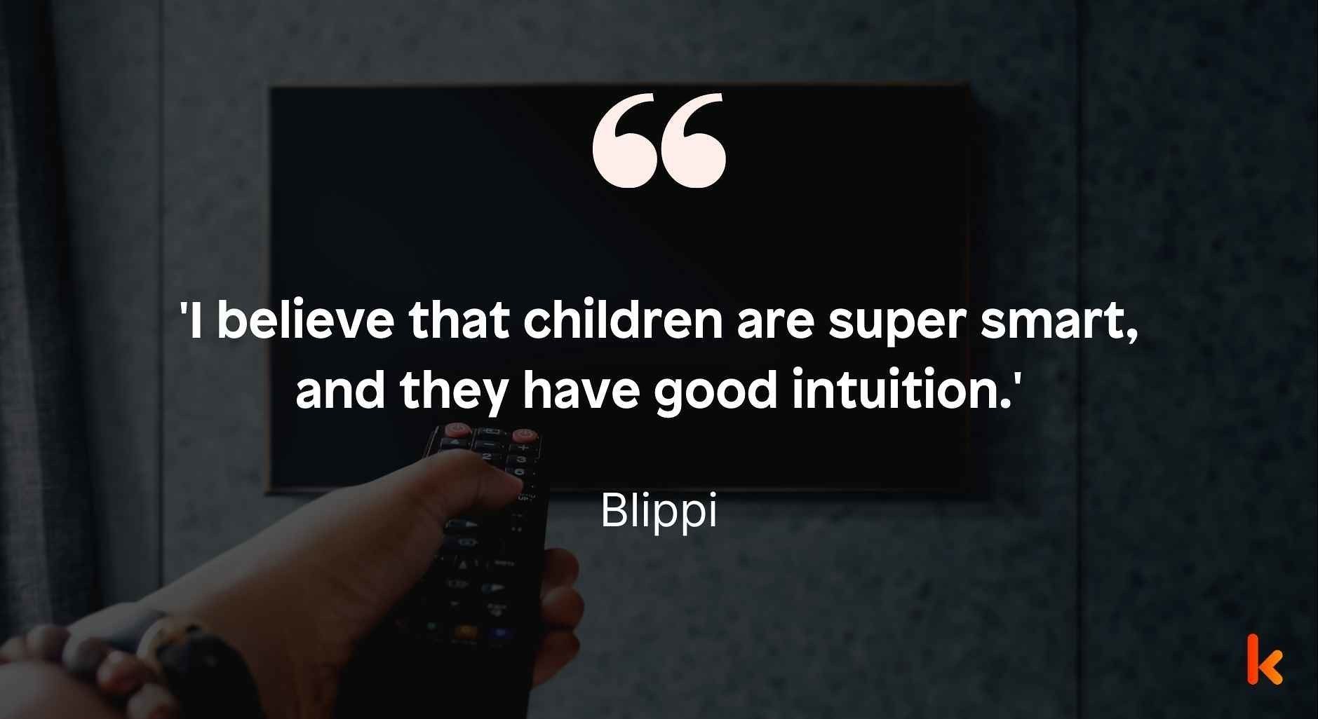 Quote by Blippi